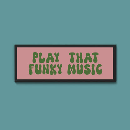 Play That Funky Music Framed Print (New Style) - Above The Door