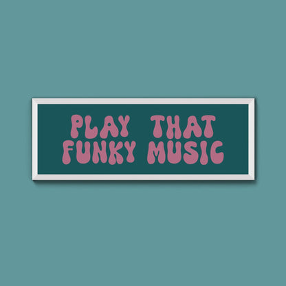 Play That Funky Music Framed Print (New Style) - Above The Door