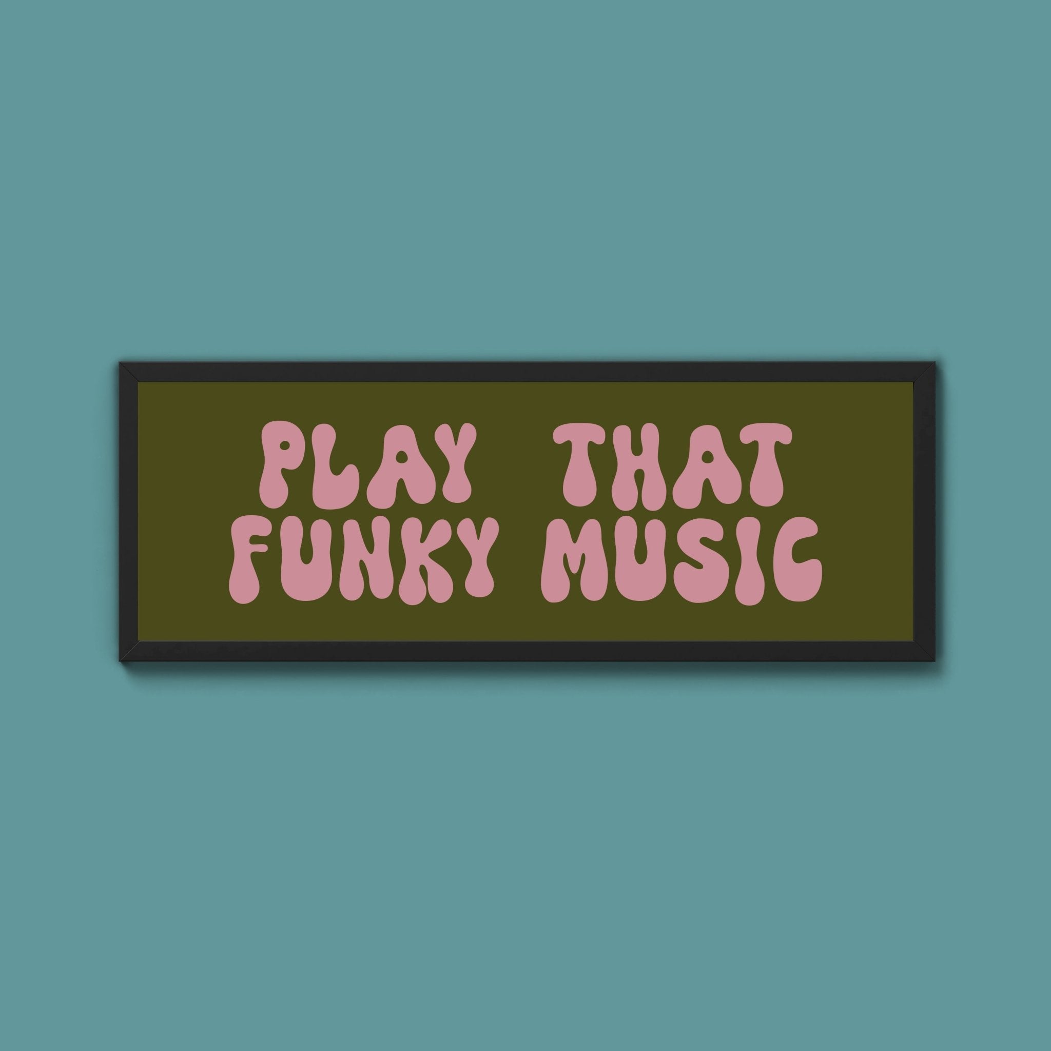 Play That Funky Music Framed Print (New Style) - Above The Door
