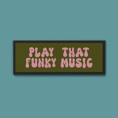 Play That Funky Music Framed Print (New Style) - Above The Door