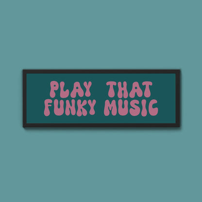 Play That Funky Music Framed Print (New Style) - Above The Door