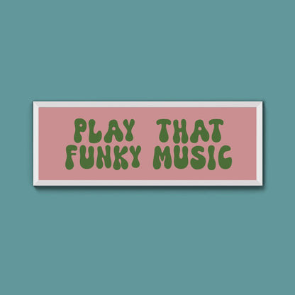 Play That Funky Music Framed Print (New Style) - Above The Door
