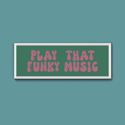 Play That Funky Music Framed Print (New Style) - Above The Door