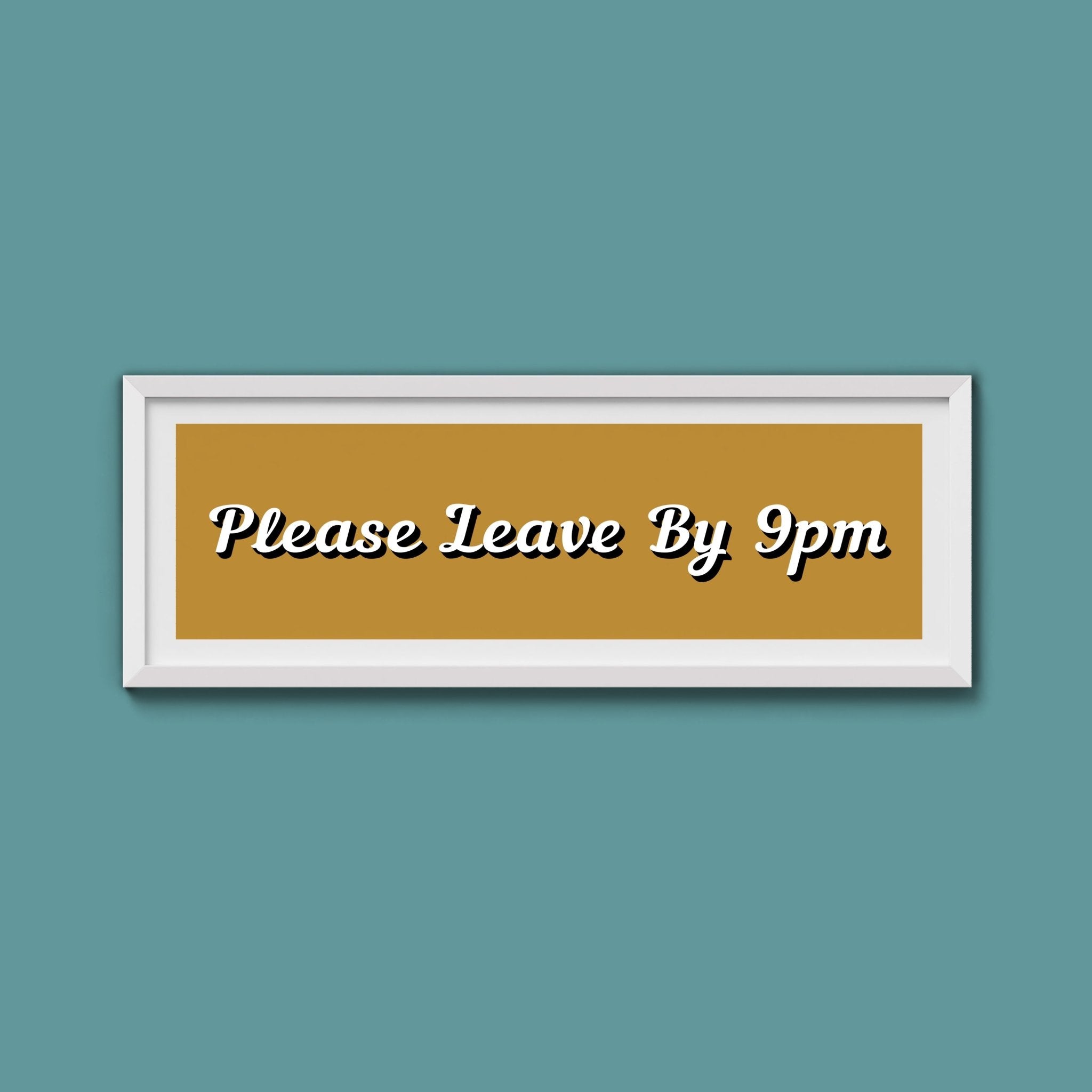 Please Leave By 9pm Framed Print - Above The Door