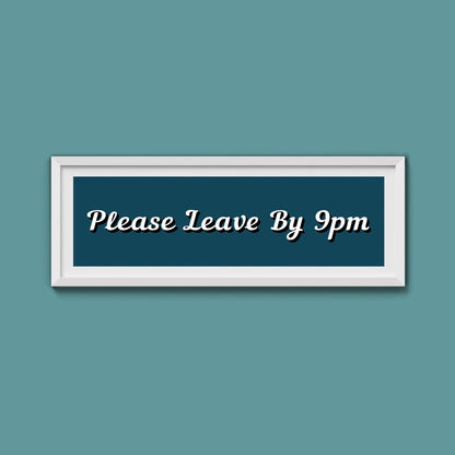 Please Leave By 9pm Framed Print - Above The Door