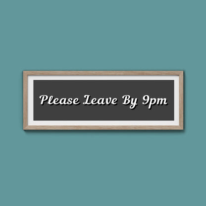 Please Leave By 9pm Framed Print - Above The Door