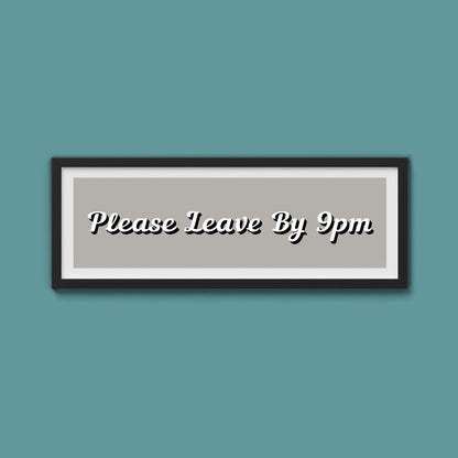 Please Leave By 9pm Framed Print - Above The Door