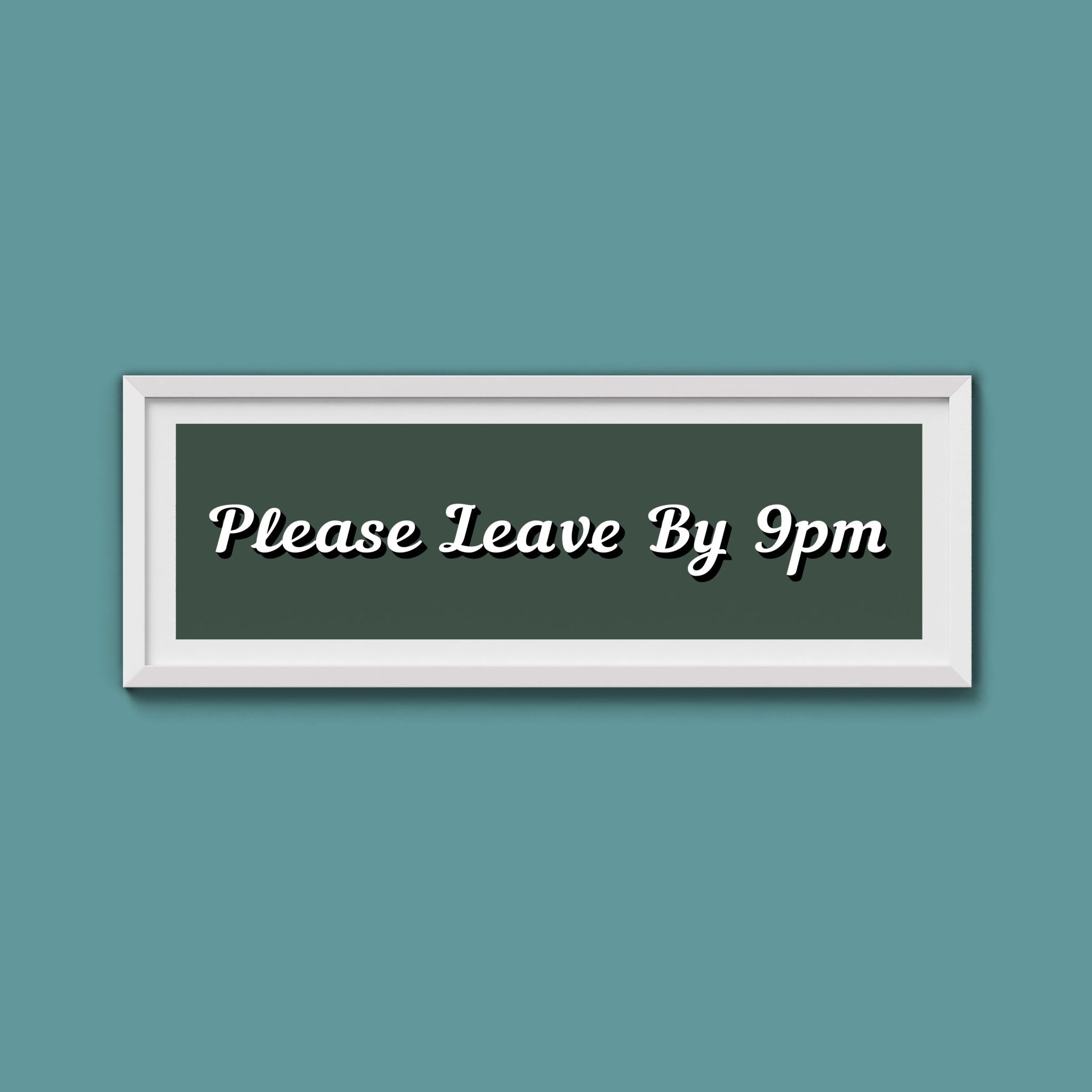 Please Leave By 9pm Framed Print - Above The Door