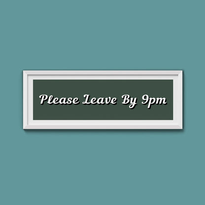Please Leave By 9pm Framed Print - Above The Door