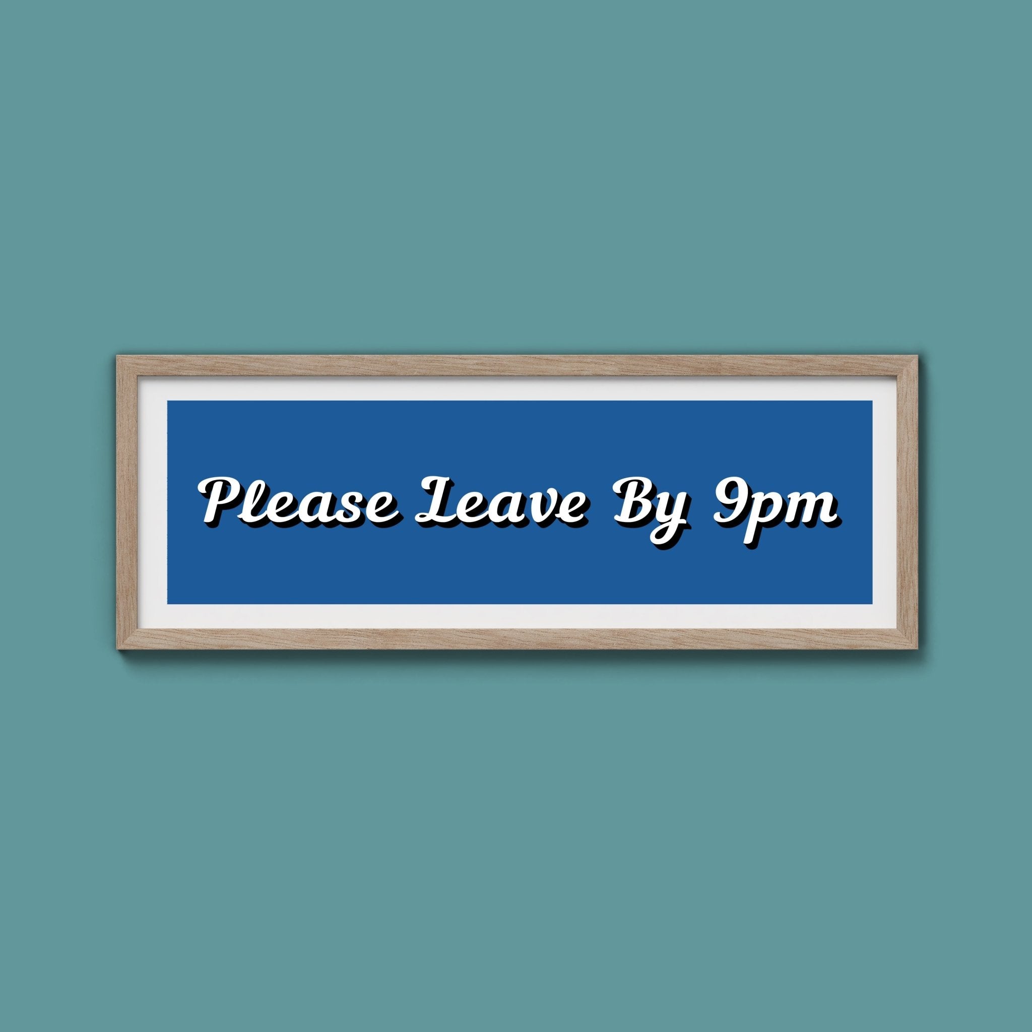 Please Leave By 9pm Framed Print - Above The Door