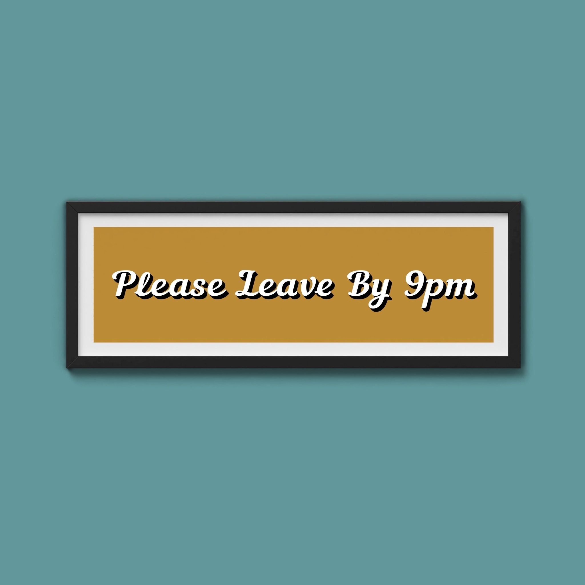 Please Leave By 9pm Framed Print - Above The Door