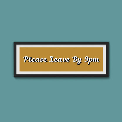 Please Leave By 9pm Framed Print - Above The Door