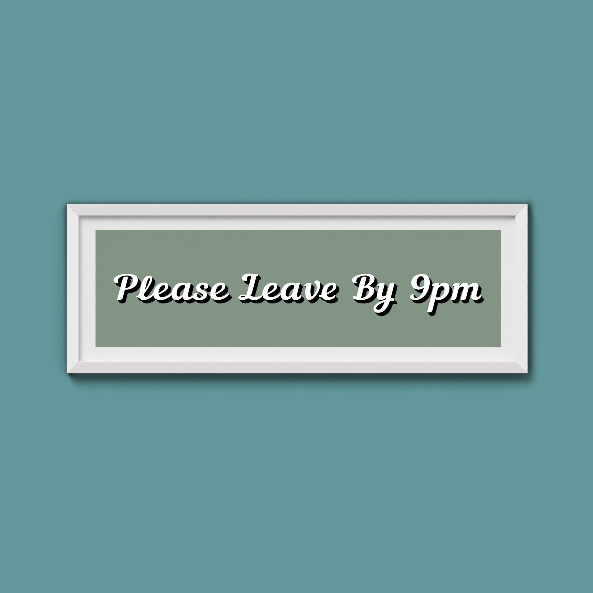 Please Leave By 9pm Framed Print - Above The Door