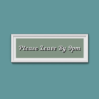 Please Leave By 9pm Framed Print - Above The Door