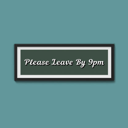 Please Leave By 9pm Framed Print - Above The Door