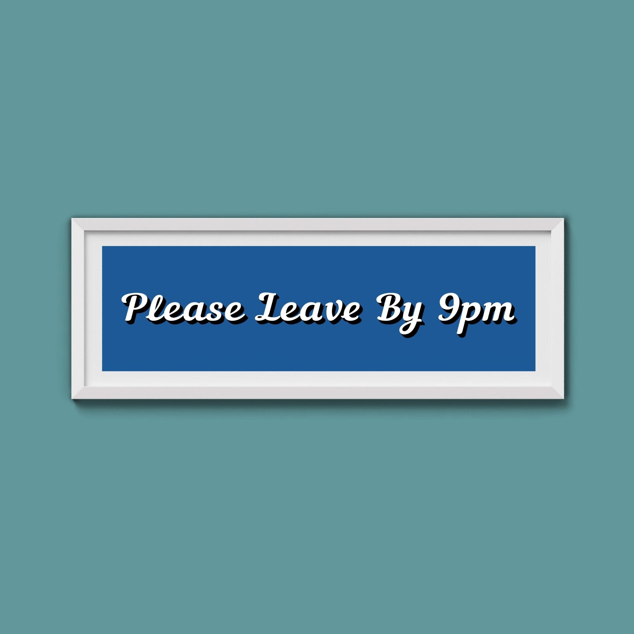 Please Leave By 9pm Framed Print - Above The Door