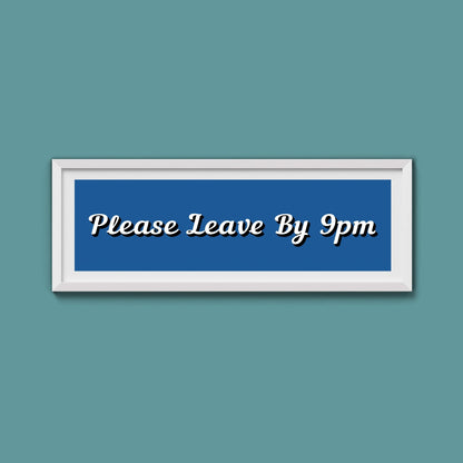 Please Leave By 9pm Framed Print - Above The Door