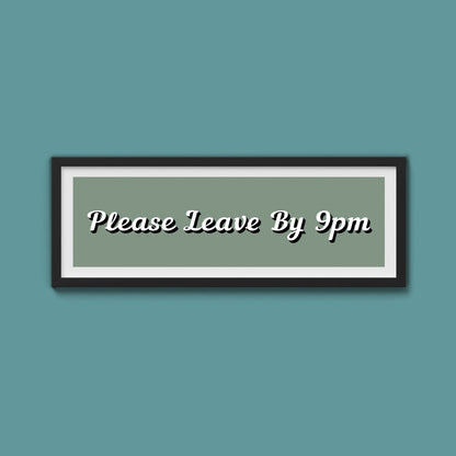 Please Leave By 9pm Framed Print - Above The Door