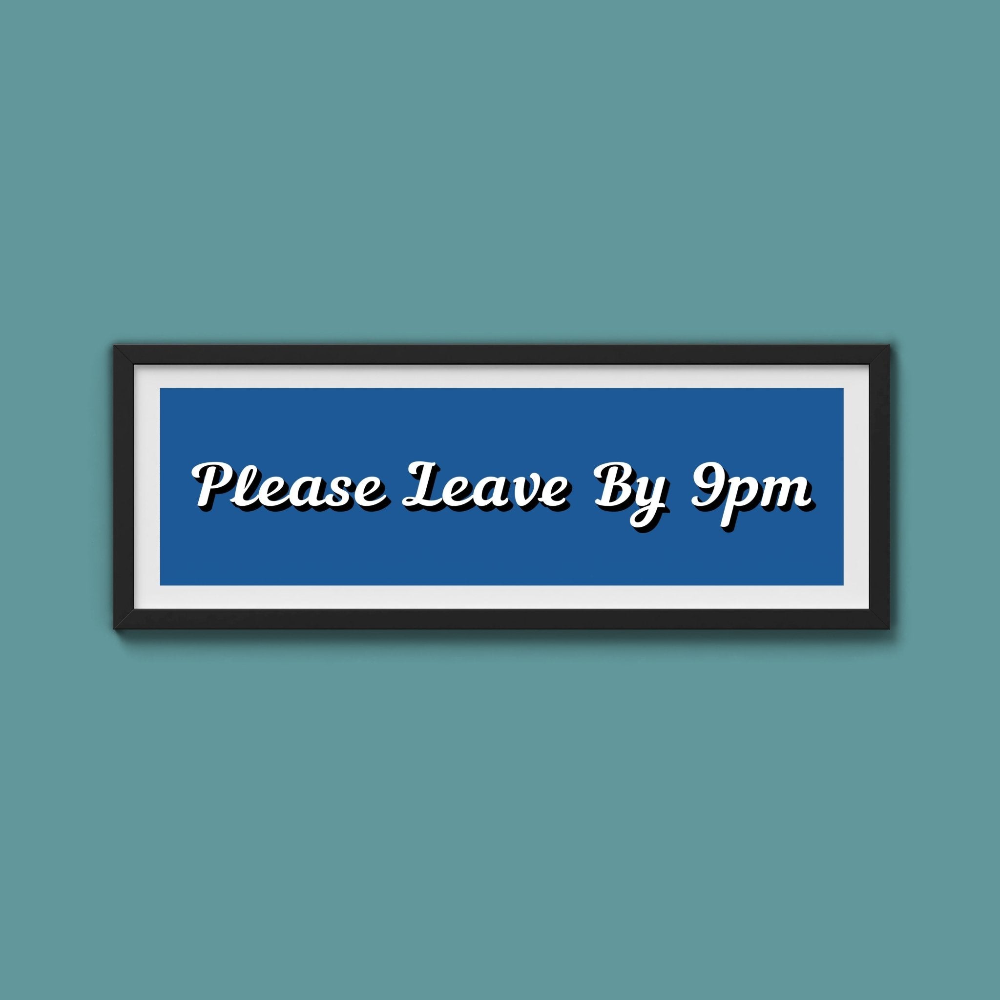 Please Leave By 9pm Framed Print - Above The Door