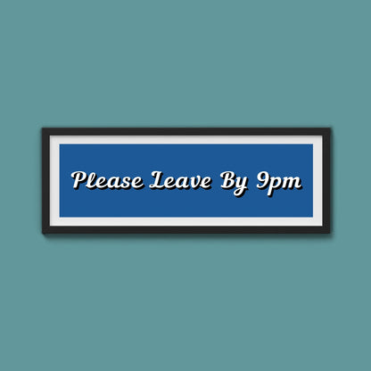 Please Leave By 9pm Framed Print - Above The Door
