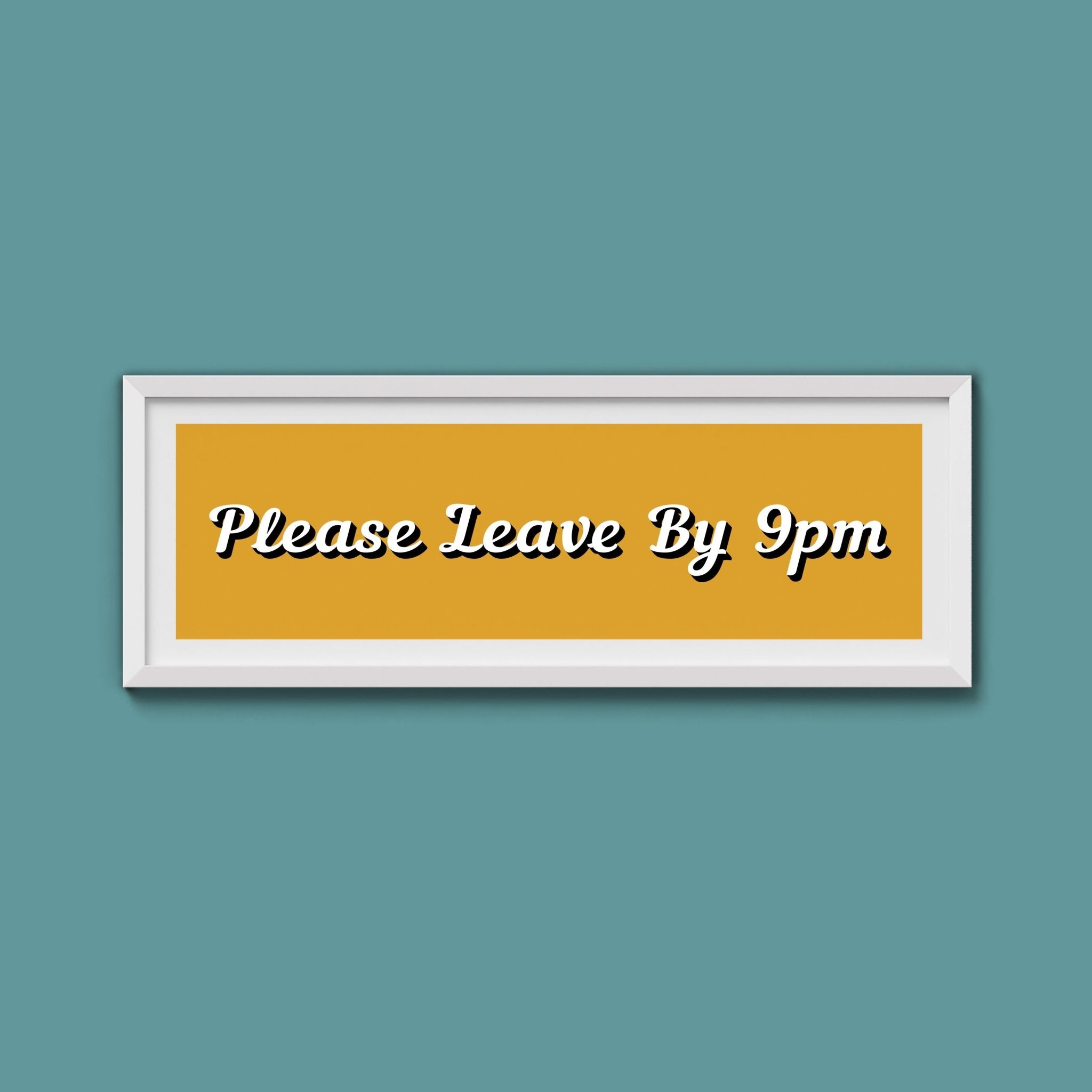 Please Leave By 9pm Framed Print - Above The Door