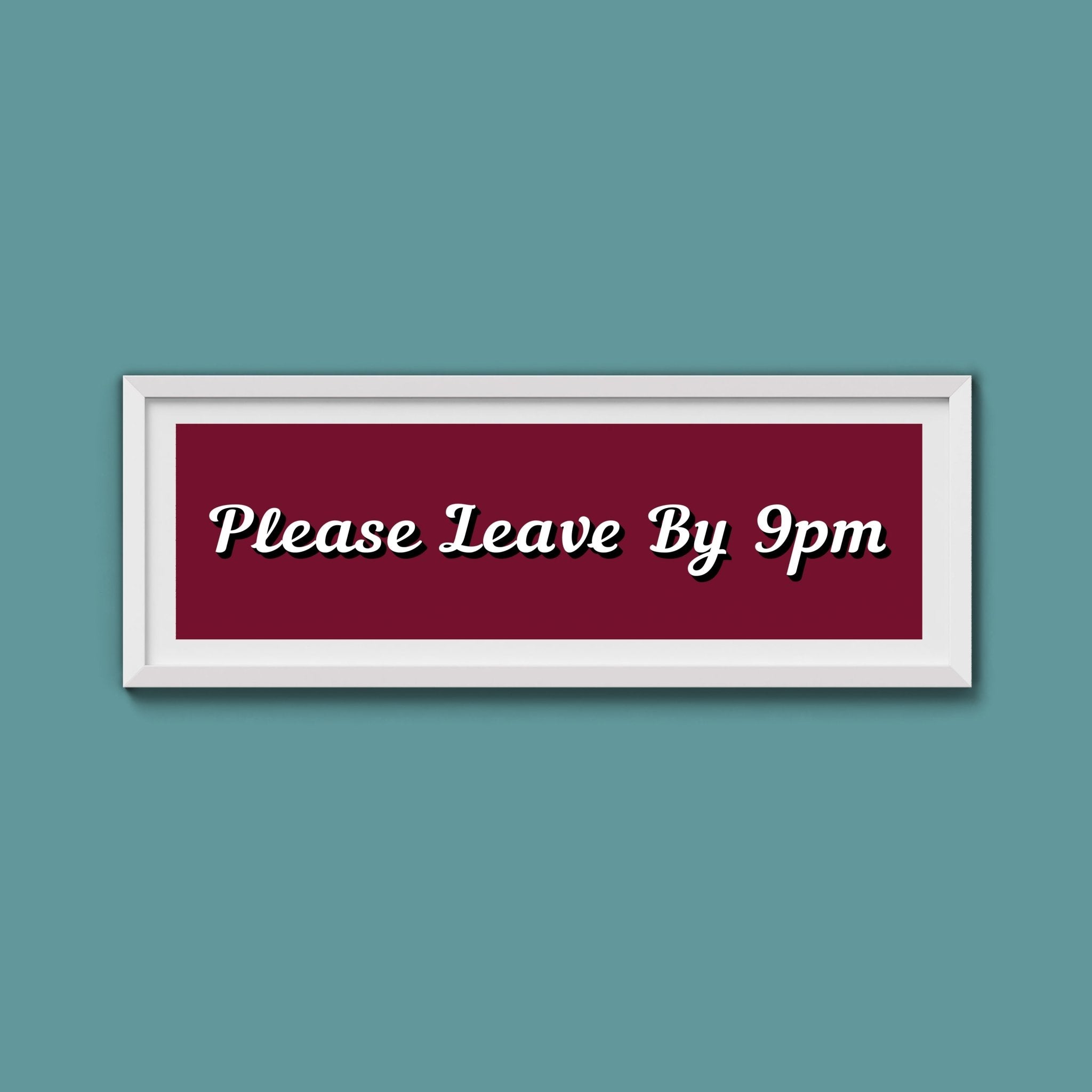 Please Leave By 9pm Framed Print - Above The Door