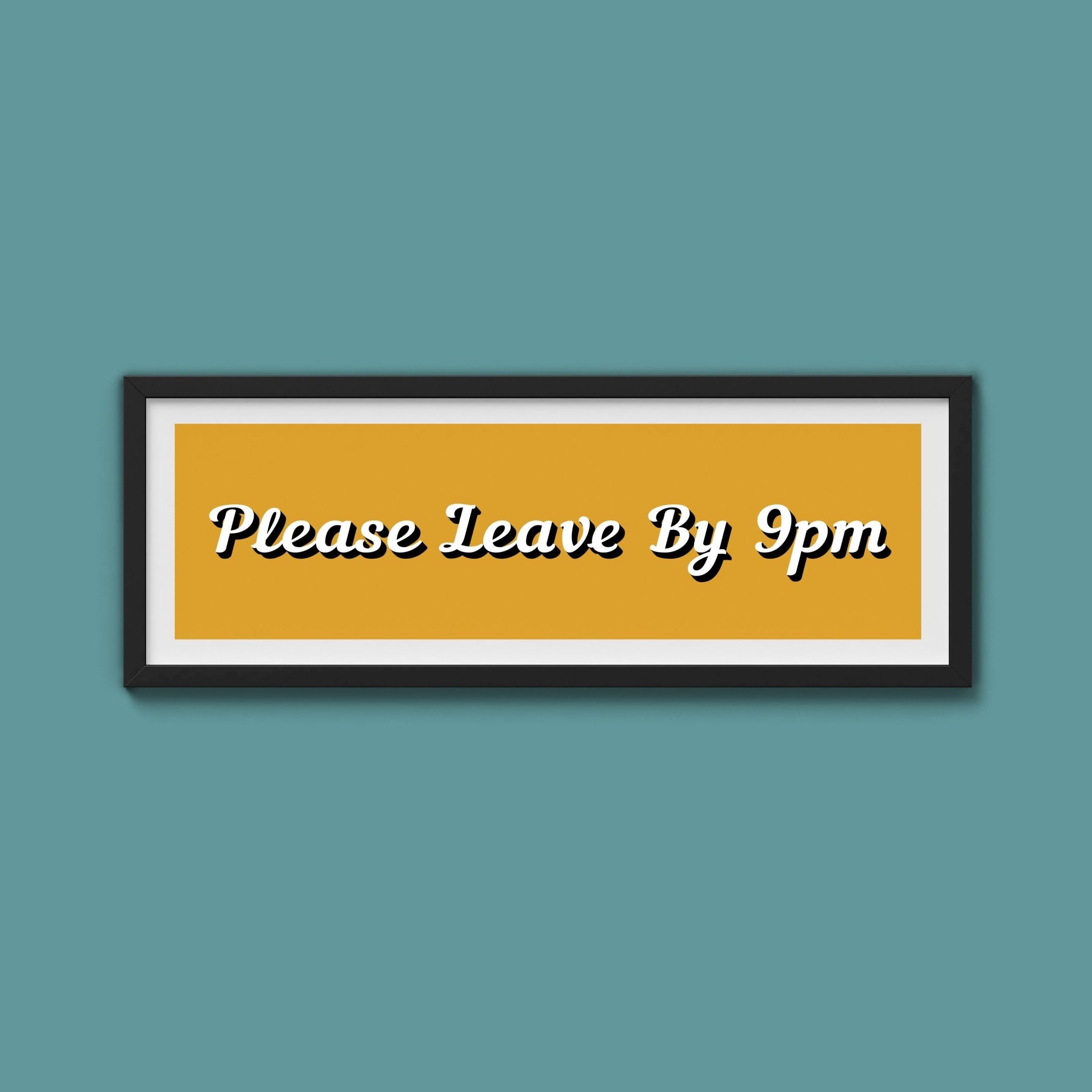 Please Leave By 9pm Framed Print - Above The Door