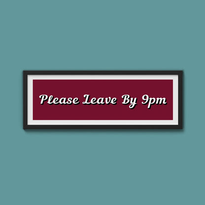 Please Leave By 9pm Framed Print - Above The Door