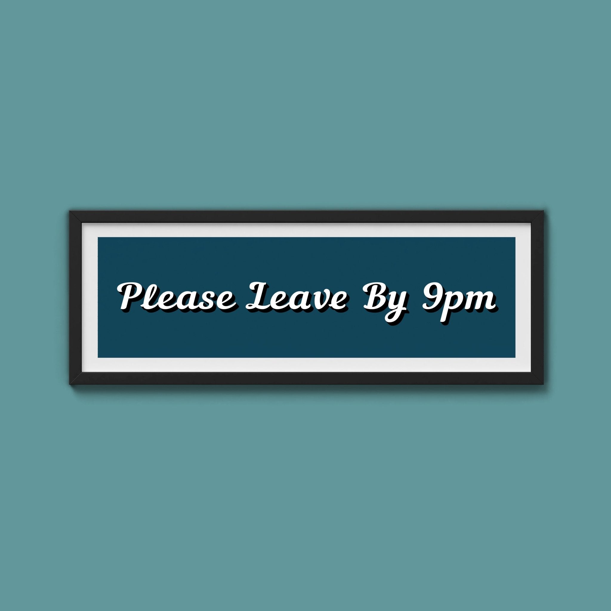 Please Leave By 9pm Framed Print - Above The Door