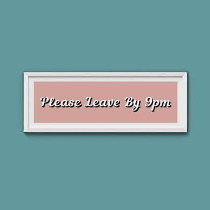 Please Leave By 9pm Framed Print - Above The Door