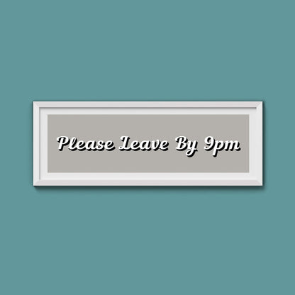 Please Leave By 9pm Framed Print - Above The Door