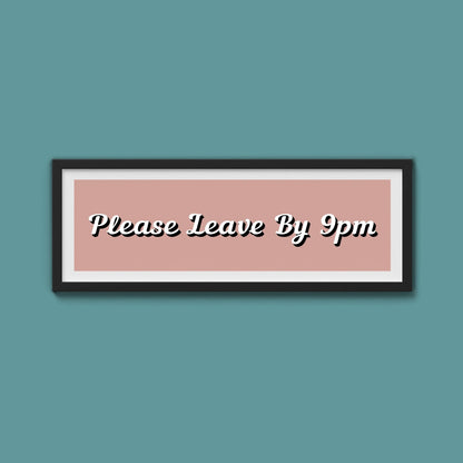 Please Leave By 9pm Framed Print - Above The Door
