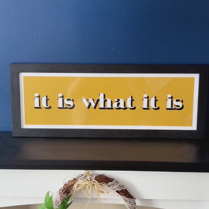 It Is What It Is Framed Print