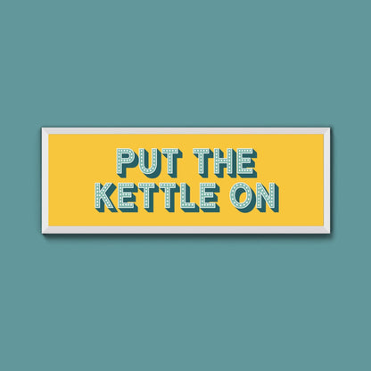 Put the Kettle On Framed Print (New Style) - Above The Door