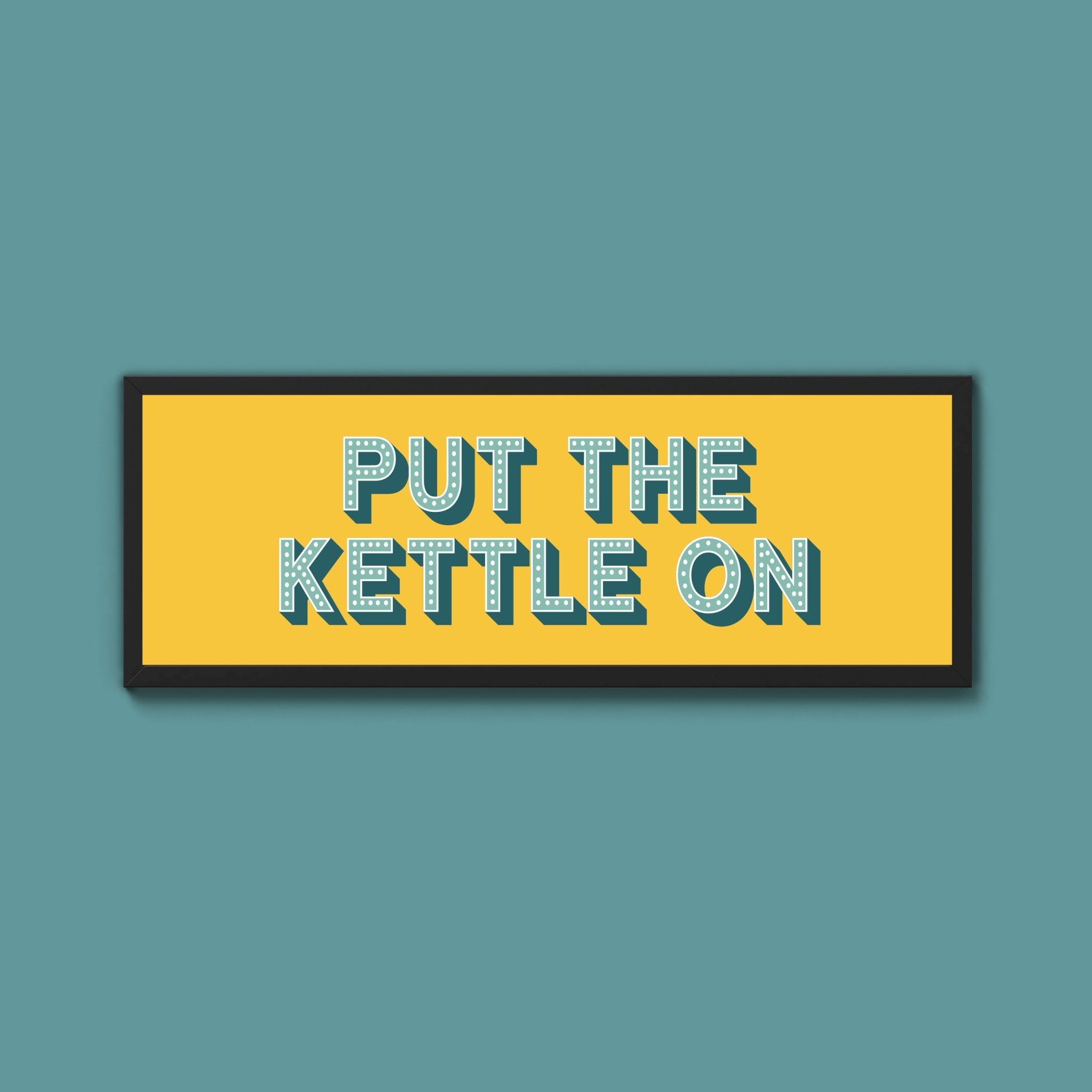 Put the Kettle On Framed Print (New Style) - Above The Door