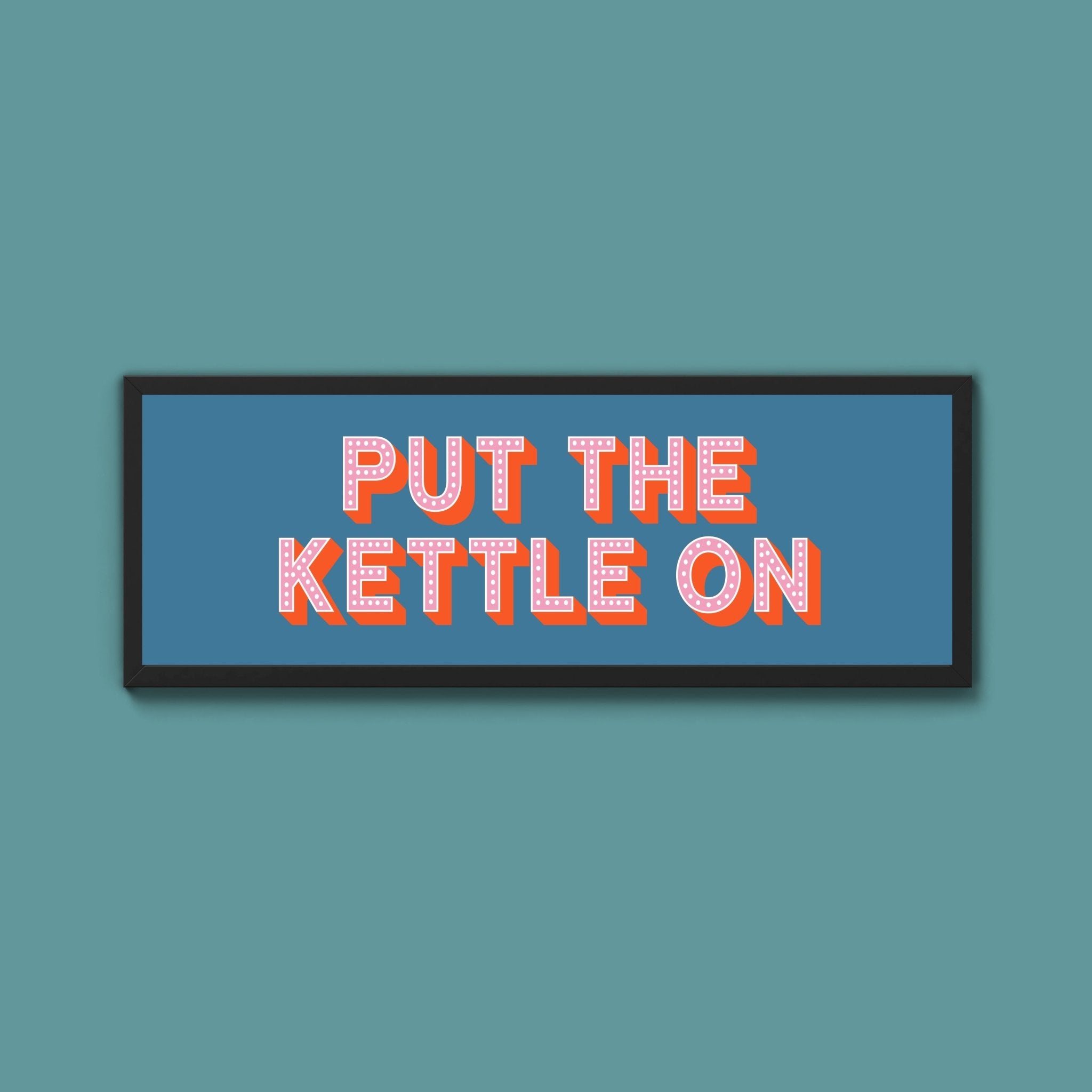 Put the Kettle On Framed Print (New Style) - Above The Door