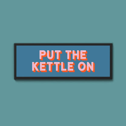 Put the Kettle On Framed Print (New Style) - Above The Door