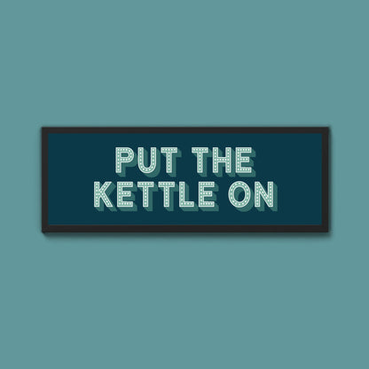 Put the Kettle On Framed Print (New Style) - Above The Door