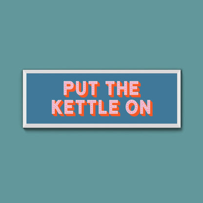 Put the Kettle On Framed Print (New Style) - Above The Door