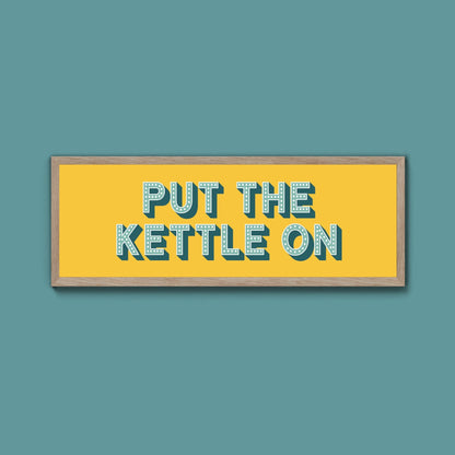 Put the Kettle On Framed Print (New Style) - Above The Door