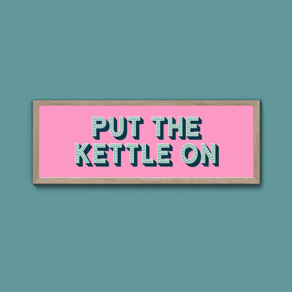 Put the Kettle On Framed Print (New Style) - Above The Door