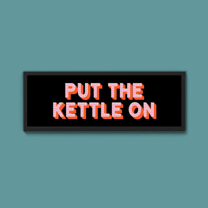 Put the Kettle On Framed Print (New Style) - Above The Door