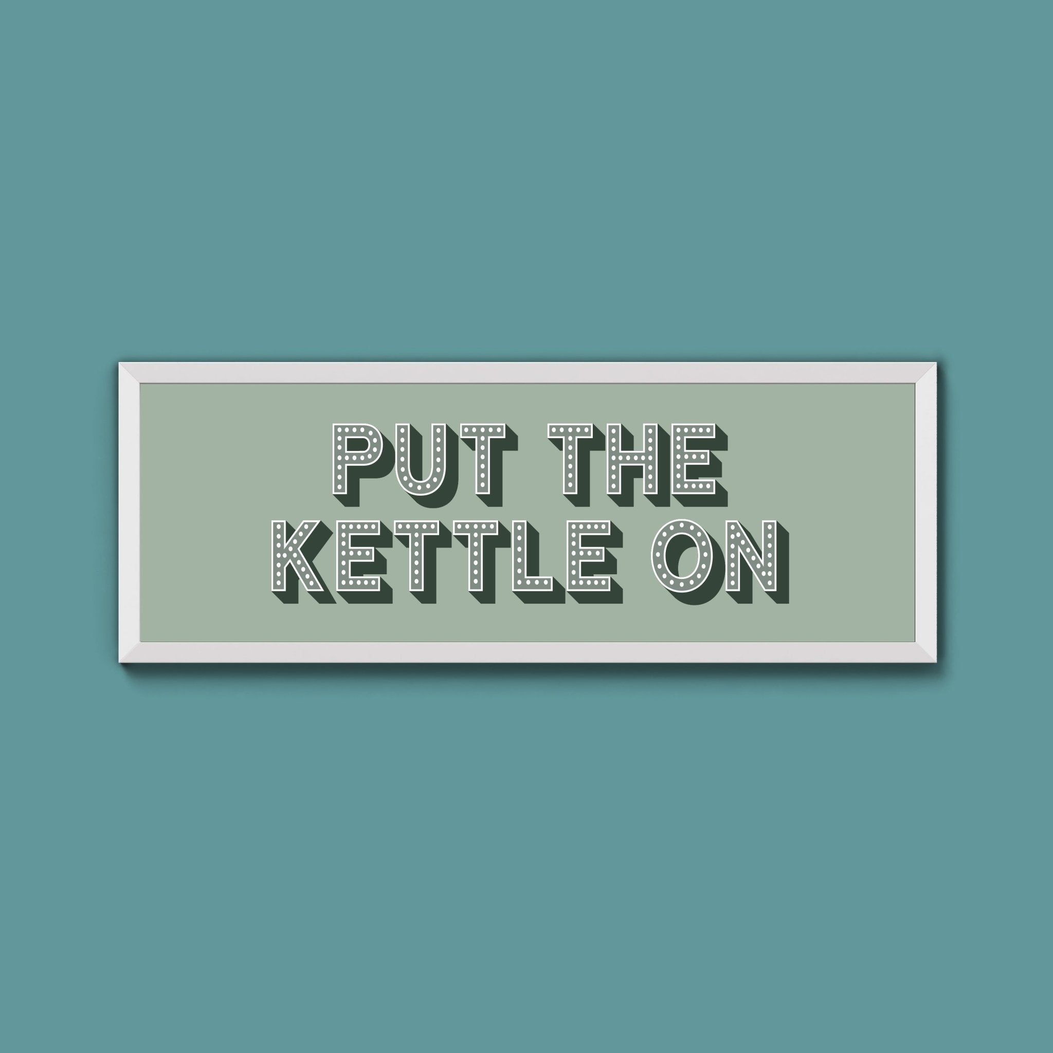 Put the Kettle On Framed Print (New Style) - Above The Door