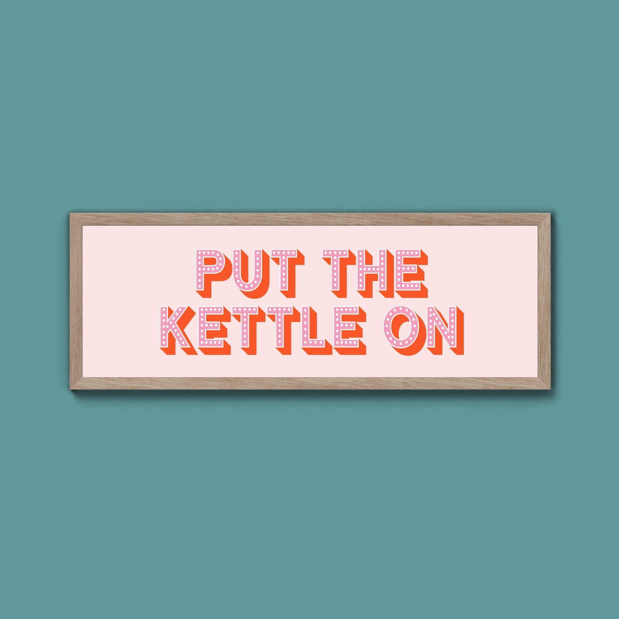 Put the Kettle On Framed Print (New Style) - Above The Door
