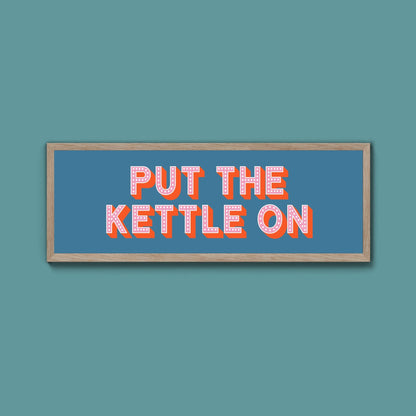 Put the Kettle On Framed Print (New Style) - Above The Door