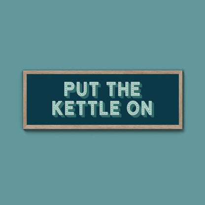 Put the Kettle On Framed Print (New Style) - Above The Door