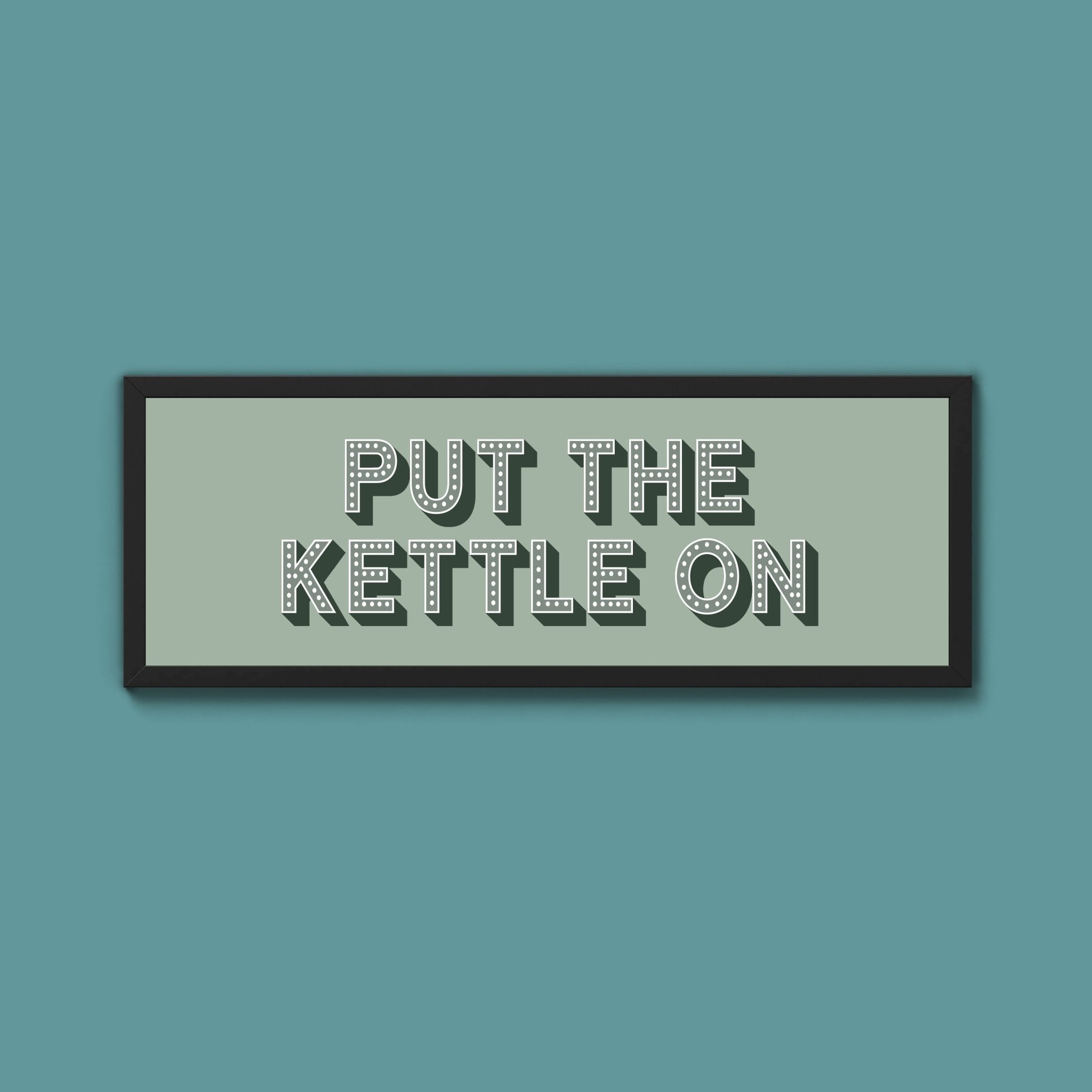 Put the Kettle On Framed Print (New Style) - Above The Door
