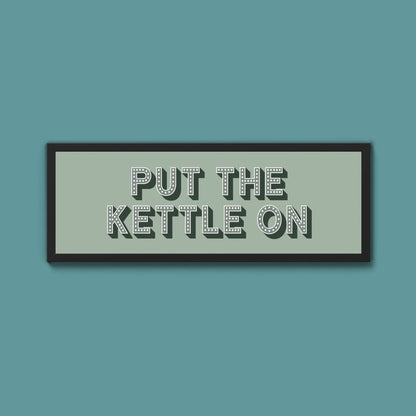 Put the Kettle On Framed Print (New Style) - Above The Door