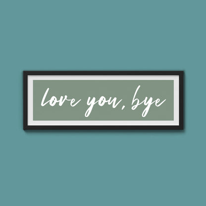 love you, bye Framed Print