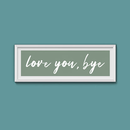 love you, bye Framed Print